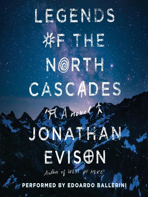 Title details for Legends of the North Cascades by Jonathan Evison - Available